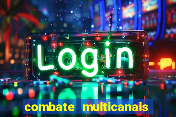 combate multicanais ao vivo